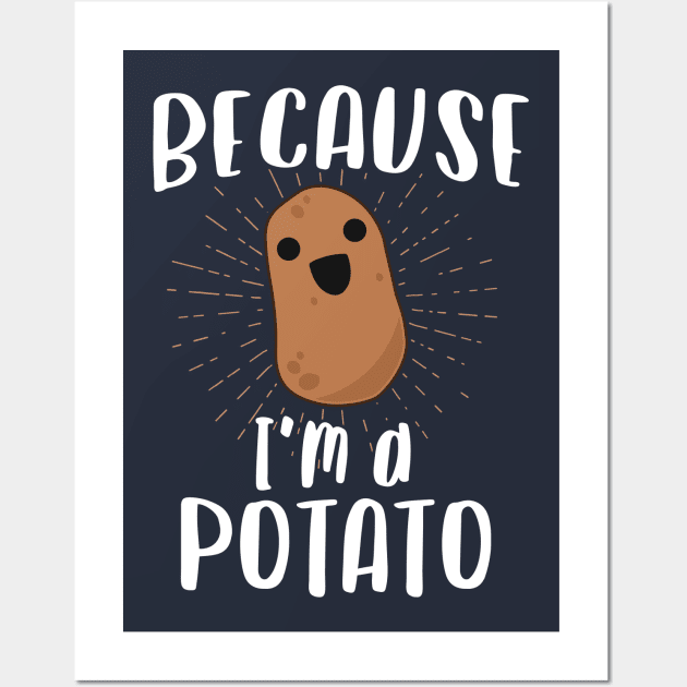 Because I'm A Potato T-Shirt Kawaii Vegetarian Food Humor Wall Art by 14thFloorApparel